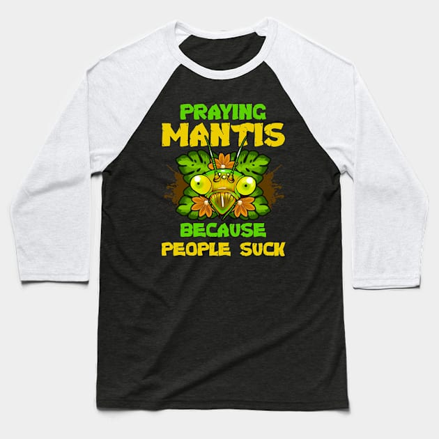 Praying Mantis Funny Quotes Humor Baseball T-Shirt by E